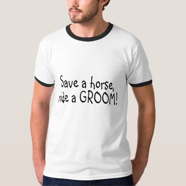 Save a Horse Ride a Groom T-Shirt (Front)