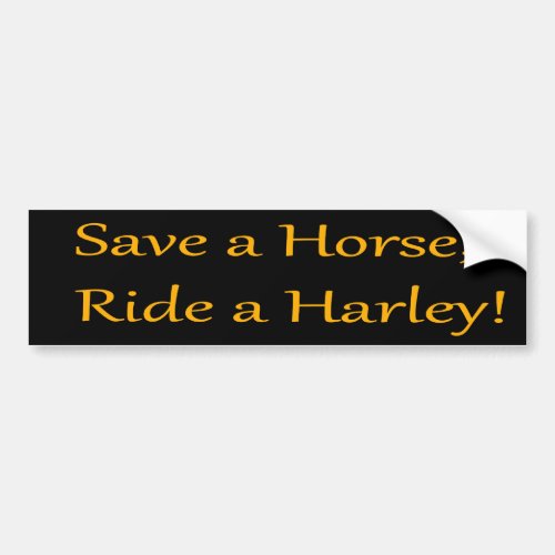 Save a horse Ride a Harley Orange on black Bumper Sticker