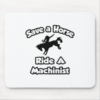Save a Horse, Ride a Machinist Mouse Pad