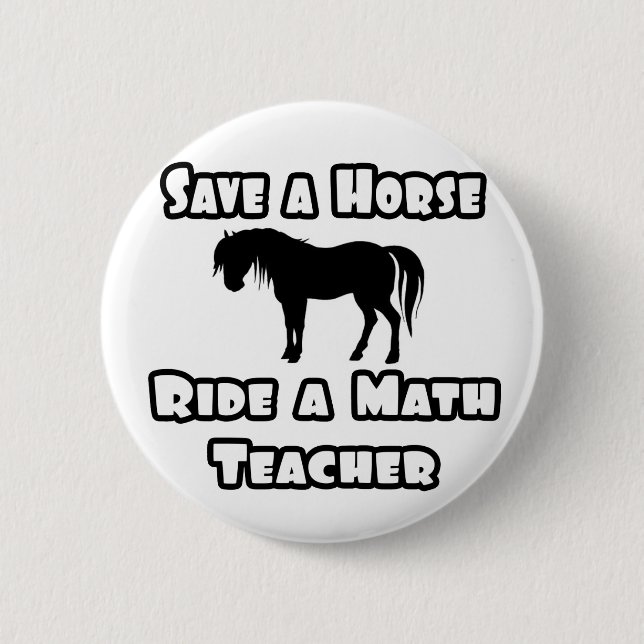 Save a Horse, Ride a Math Teacher Pinback Button (Front)