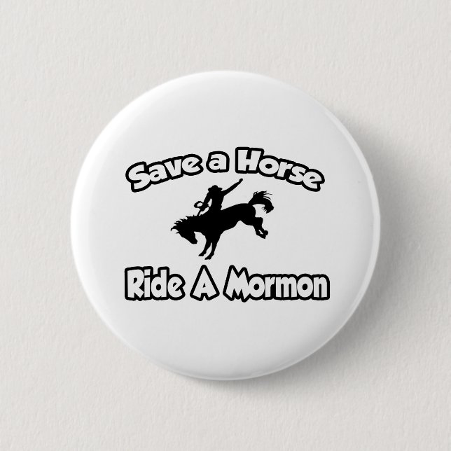 Save a Horse, Ride a Mormon Pinback Button (Front)