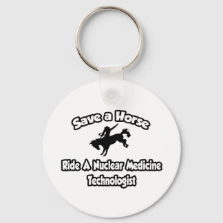 Save a Horse, Ride a Nuclear Medicine Tech Keychain