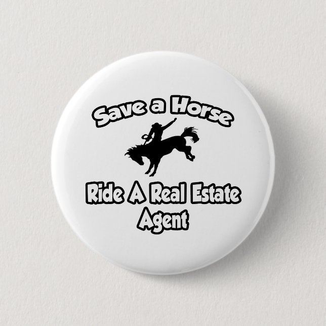 Save a Horse, Ride a Real Estate Agent Pinback Button (Front)
