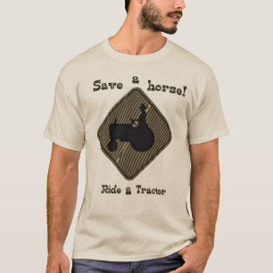 Save a Horse Ride a Tractor T-Shirt