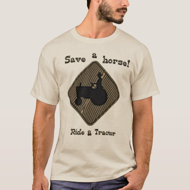 Save a Horse Ride a Tractor T-Shirt (Front)