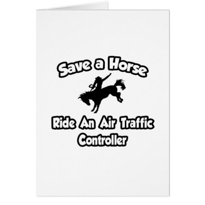 Save a Horse .. Ride an Air Traffic Controller Card