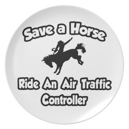 Save a Horse .. Ride an Air Traffic Controller Dinner Plate