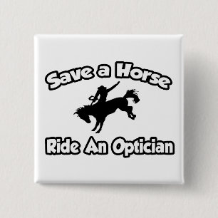 Save a Horse, Ride an Optician Button