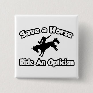 Save a Horse, Ride an Optician Button