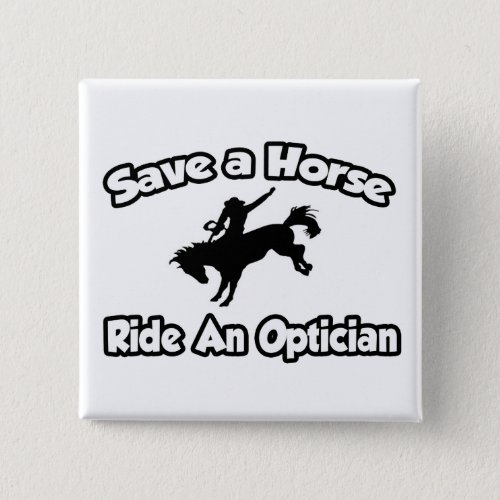 Save a Horse Ride an Optician Button