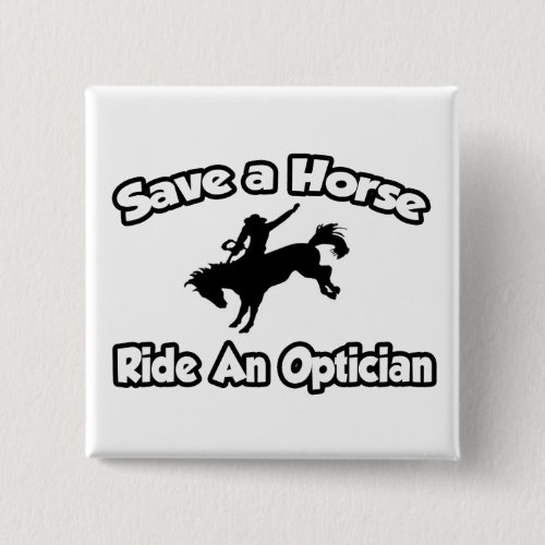 Save a Horse Ride an Optician Button