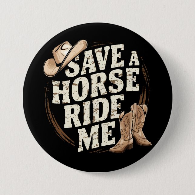 Save a Horse Ride Me Funny Cowboy Western Button (Front)