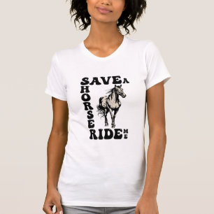Save A Horse Ride Me Funny T-Shirt
