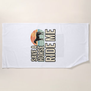 Save a Horse Ride Me Vintage Western Shirt Design_ Beach Towel