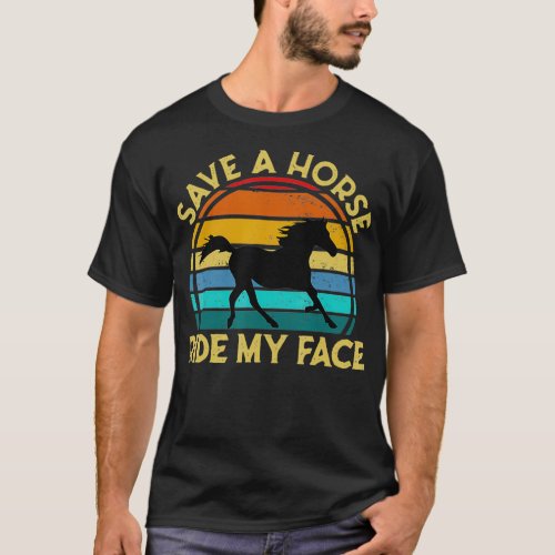 Save A Horse Ride My Face Funny Riding cute collar T_Shirt