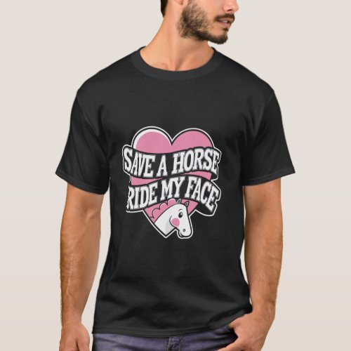 Save a horse Ride my face Shirt
