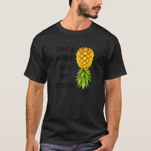 Save a Horse Ride My Husband Swinger Lifestyle Nau T-Shirt