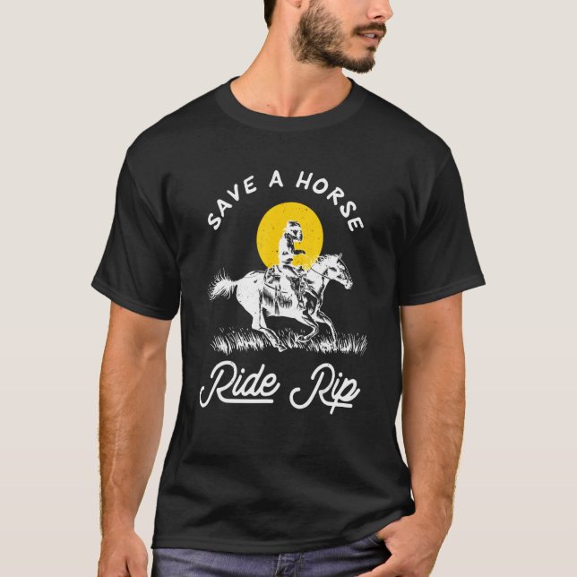 Save A Horse Ride Rip Funny T-Shirt (Front)
