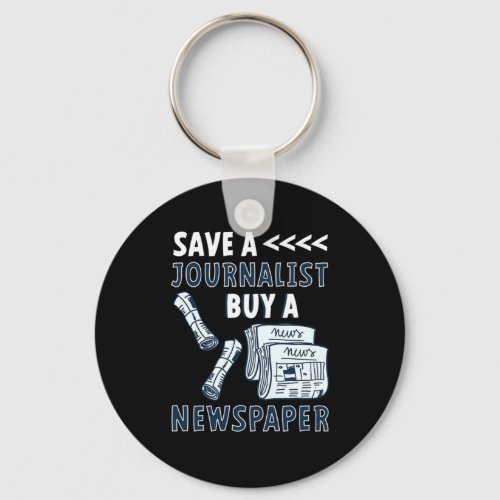Save A Journalist Buy Newspaper Journalism Gift Keychain