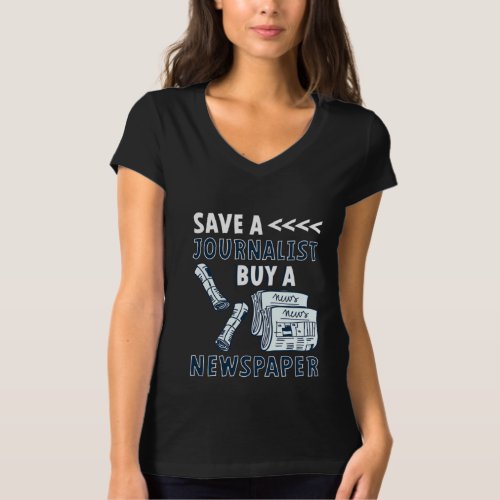 Save A Journalist Buy Newspaper Journalism Gift T_Shirt