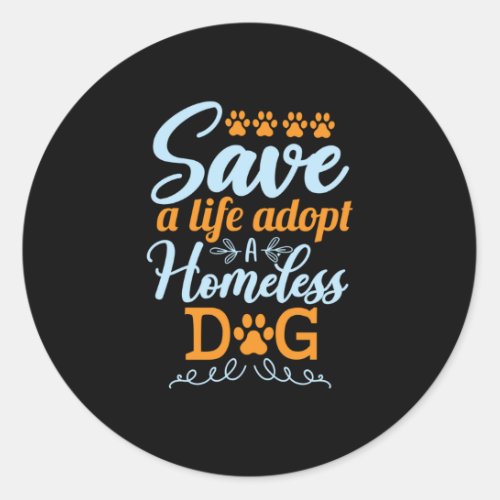 Save A Life Adopt A Homeless Dog Classic Round Sticker