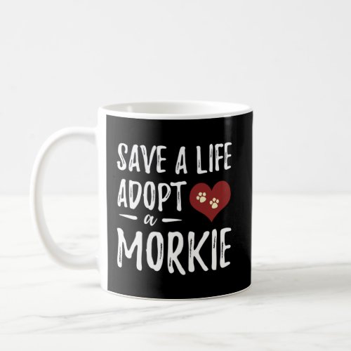 Save a Life Adopt a Morkie for Rescue Dog Mom  Coffee Mug