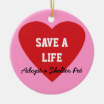 Save A Life-adopt A Shelter Pet Ceramic Ornament at Zazzle