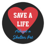 Save a Life-Adopt a Shelter Pet Classic Round Sticker