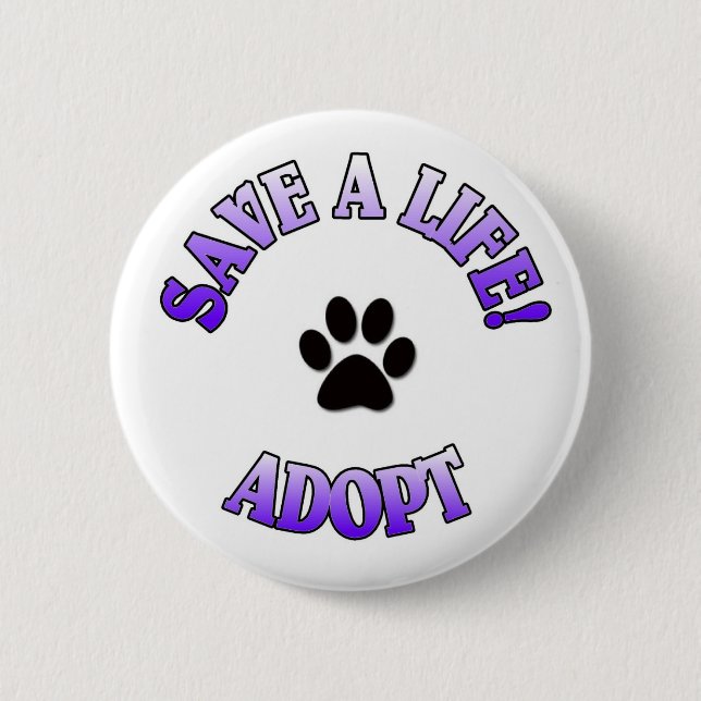 SAVE A LIFE, ADOPT!  DOG CAT RESCUE PET BUTTON (Front)