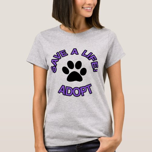 Save A Life Adopt T_shirt  Rescue Dogs Cats Pets