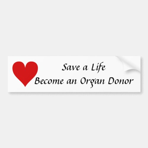 Save a Life Become and Organ Donor Bumper Sticker