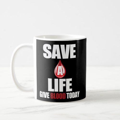 Save A Life Give Blood Graphic Coffee Mug