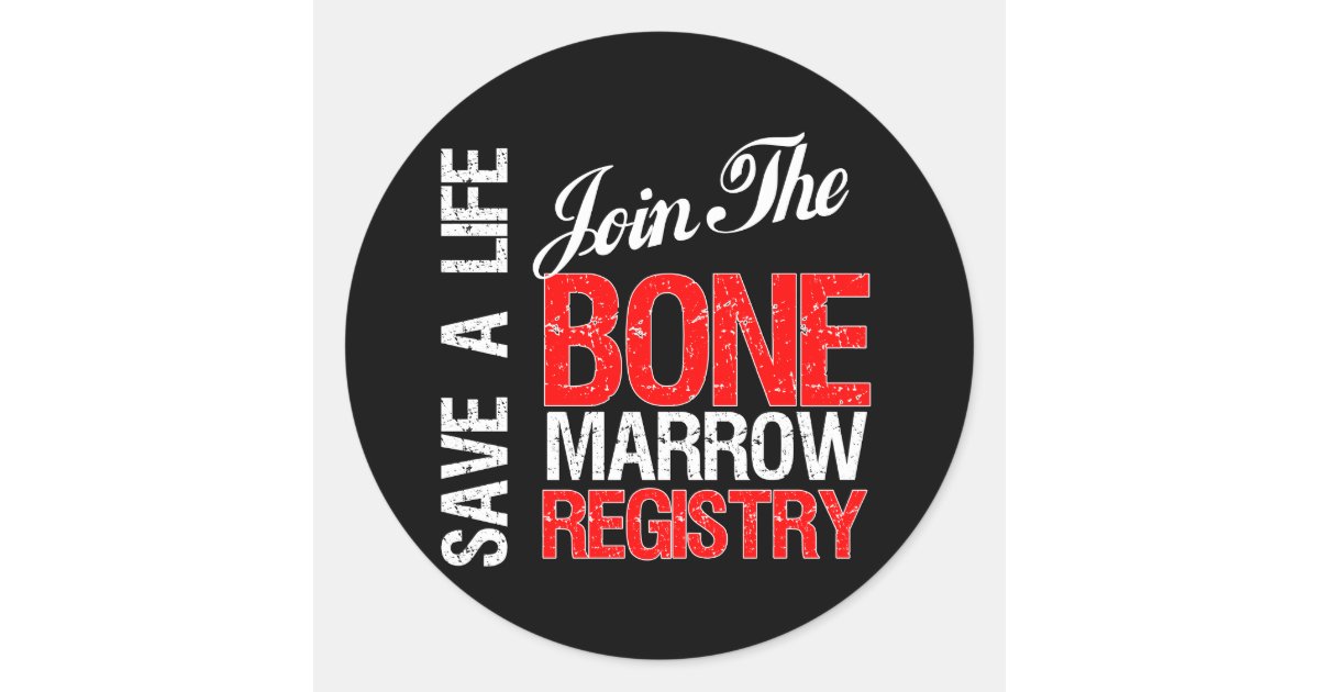Save a Life Join The Registry Bone Marrow Donor Classic Round Sticker ...
