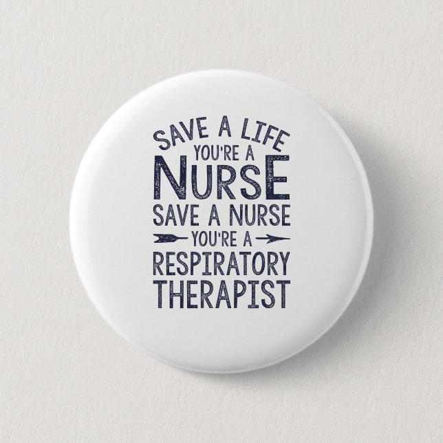 Save A Life, You're A Nurse Button (Front)