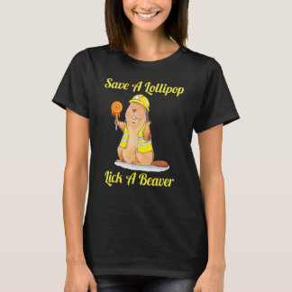 Save A Lollipop Lick A Beaver Funny Sarcastic T-Shirt