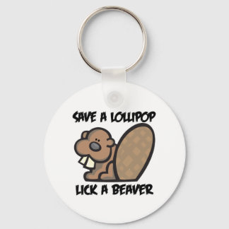 Save a Lollipop Lick a Beaver Keychain