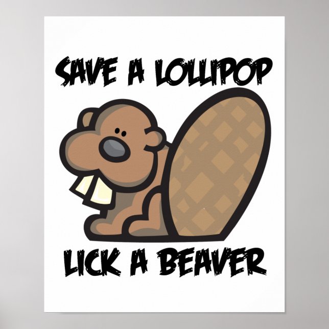 Save a Lollipop Lick a Beaver Poster (Front)