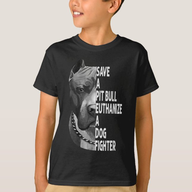 Save A Pitbull Euthanize A Dog Fighter Funny Lover T-Shirt (Front)