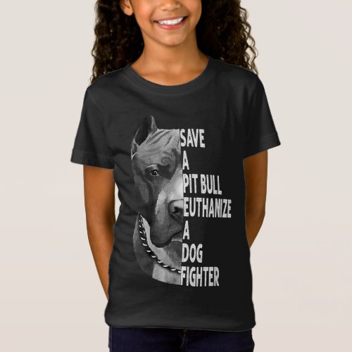 Save A Pitbull Euthanize A Dog Fighter Funny Lover T_Shirt