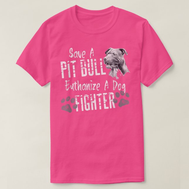 Save A Pitbull Euthanize A Dog Fighter PitBull Lov T-Shirt (Design Front)