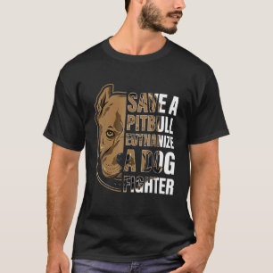 Save A Pitbull Euthanize A Dog Fighter Pitbull Men T-Shirt