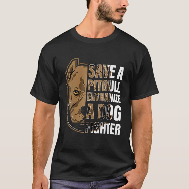 Save A Pitbull Euthanize A Dog Fighter Pitbull Men T-Shirt (Front)