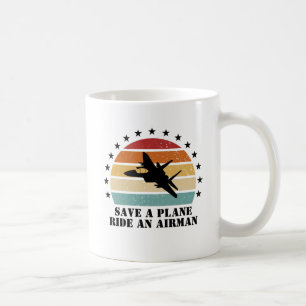 Save a Plane, Ride an Airman Coffee Mug