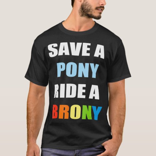 Save A Pony Ride A Brony   Funny Bronies T_Shirt