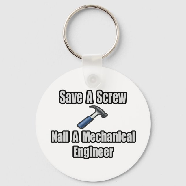 Save a Screw, Nail a Mechanical Engineer Keychain (Front)