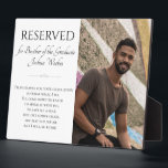 Save A Seat Brother of the Graduate Memorial Plaque<br><div class="desc">This elegant Brother of the graduate memorial standing plaque, with it's touching poem and a photo of the graduate’s brother, is a beautiful way to remember and pay tribute to him on your graduation day. Place this on the chair he would have sat in at the ceremony or grad party....</div>