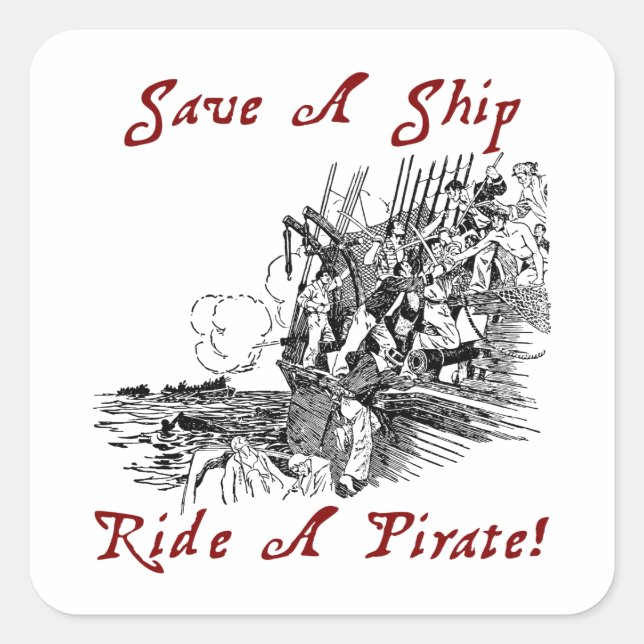 Save A Ship Ride A Pirate! Square Sticker (Front)