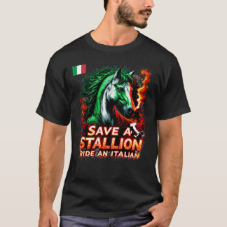 Save a Stallion Ride an Italian Funny design T-Shirt