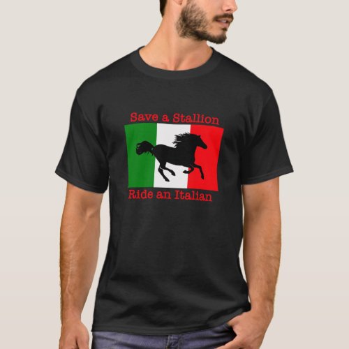 Save a Stallion Ride an Italian T_Shirt