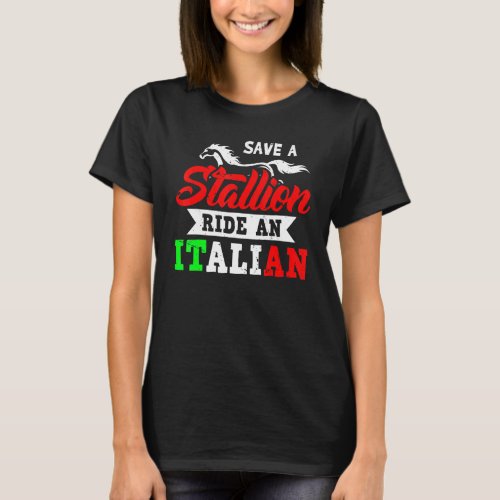 Save A Stallion Ride An Italian T_Shirt